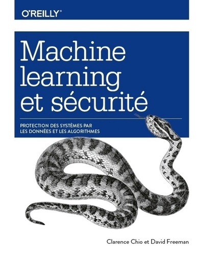Machine learning et securité. Protection des systèmes par les données et les algorithmes