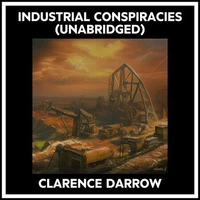 Industrial Conspiracies (Unabridged)