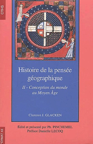 Clarence-J Glacken - Histoire De La Pensee Geographique. Tome 2, Conception Du Monde Au Moyen Age.
