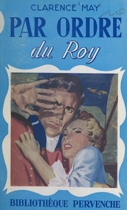 Clarence May - Par ordre du Roy.