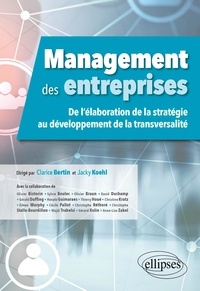 Clarice Bertin et Jacky Koëhl - Management des entreprises - De l'élaboration de la stratégie au développement de la transversalité.