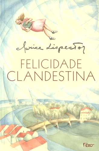 Clarice Lispector - Felicidade clandestina.