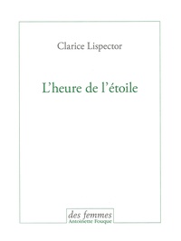 Clarice Lispector - L'heure de l'étoile.
