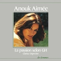 Clarice Lispector et Anouk Aimée - La Passion selon G.H..