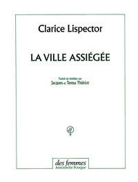 Clarice Lispector - La ville assiégée.