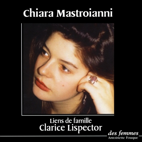 Clarice Lispector et Chiara Mastroianni - Liens de famille.