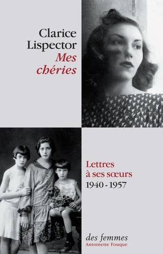 Mes chéries. Lettres à ses soeurs 1940 - 1957