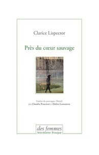Clarice Lispector - Près du coeur sauvage.