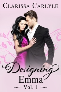  Clarissa Carlyle - Designing Emma (Volume 1): A Friends to Lovers Fashion Romance - Designing Emma, #1.