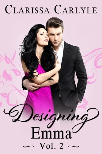  Clarissa Carlyle - Designing Emma (Volume 2): A Friends to Lovers Fashion Romance - Designing Emma, #2.