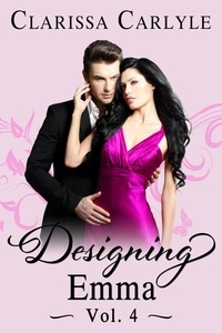  Clarissa Carlyle - Designing Emma (Volume 4): A Friends to Lovers Fashion Romance - Designing Emma, #4.