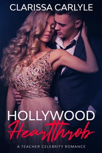  Clarissa Carlyle - Hollywood Heartthrob: A Teacher Celebrity Romance.