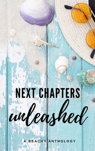  Clarissa Gosling et  Jessica White - Next Chapters Unleashed: A Beachy Anthology.