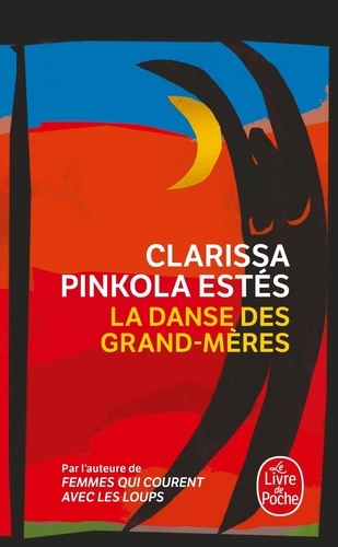 Clarissa Pinkola Estés - La Danse des grand-mères.