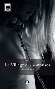 Clarissa Rivière - Le village des soumises.