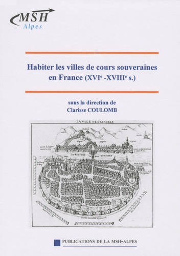 Clarisse Coulomb - Habiter les villes de cours souveraines en France (XVIe-XVIIIe s.).
