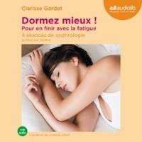 Clarisse Gardet - Dormez mieux ! - Pour en finir avec la fatigue.