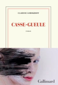 Clarisse Gorokhoff - Casse-gueule.