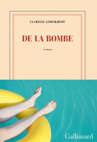 Clarisse Gorokhoff - De la bombe.