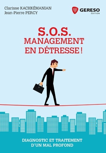 S.O.S. Management en détresse !. Diagnostic et traitement d'un mal profond