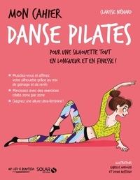 Clarisse Nénard - Mon cahier danse Pilates.