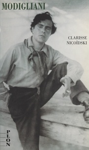 Clarisse Nicoïdski et Jacques Abinun - Amedeo Modigliani - Autobiographie imaginaire. Avec des dessins inédits figurant dans les Carnets Zborowski et Lunia Czechowska.