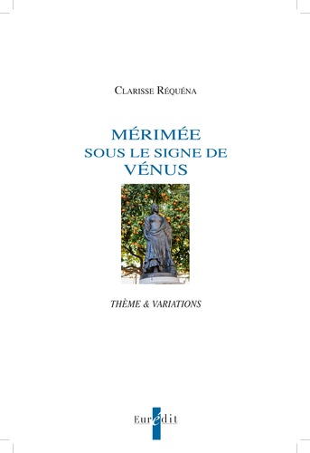 Clarisse Réquéna - Mérimée sous le signe de Vénus - Thème et variations.