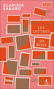 Clarisse Sabard - Les lettres de Rose.