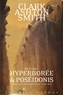 Clark Ashton Smith - Intégrale Clark Ashton Smith Tome 2 : Mondes premiers : Hyperborée & Poséidonis.