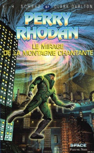 Clark Darlton et Karl-Herbert Scheer - Le Mirage De La Montagne Chantante.