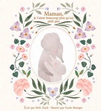 Maman, je t'aime beaucoup plus qu'un petit peu