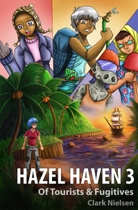  Clark Nielsen - Hazel Haven 3: Of Tourists &amp; Fugitives - Hazel Haven, #3.