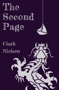  Clark Nielsen - The Second Page: An Offbeat Fantasy Adventure.