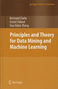 Principles and Theory for Data Mining and Machine Learning