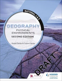 National 4 &amp; 5 Geography: Physical Environments, Second Edition
