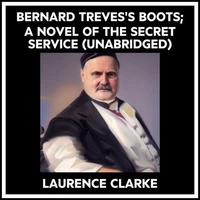 Bernard Treves's Boots; A Novel Of The Secret Service (Unabridged)