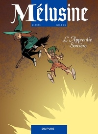  Clarke et François Gilson - Mélusine Tome 15 : L'Apprentie Sorcière.