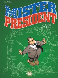  Clarke - Mister President - Volume 3 - Time Machine.