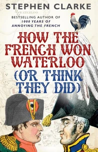 How the French Won Waterloo - or Think They Did (B format ) /anglais