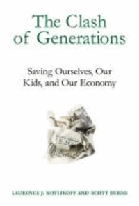 Clash of Generations - Saving Ourselves, Our Kids, and Our Economy.