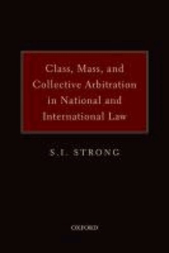Class, Mass and Collective Arbitration in National and International Law.