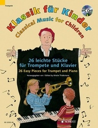 Kristin Thielemann - Musique classique pour les enfants  : Classical Music for Children - 23 Easy Pieces for Trumpet and Piano. trumpet (Bb) and piano..