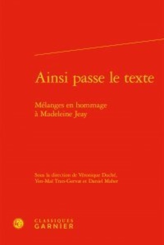 Ainsi passe le texte. Mélanges en hommage à Madeleine Jeay