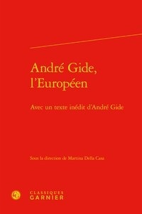  Classiques Garnier - André Gide, l'Européen - Avec un texte inédit d'André Gide.