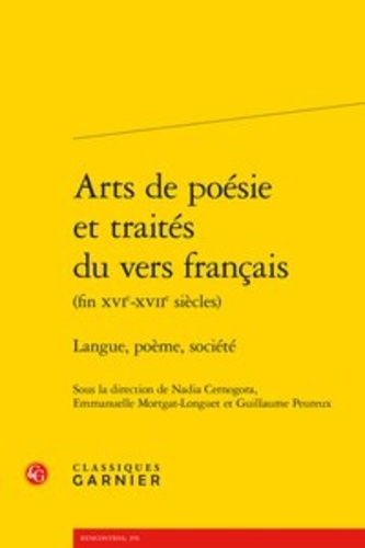Arts de poésie et traités du vers français (fin XVIe-XVIIe siècles). Langue, poème, société