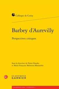  Classiques Garnier - Barbey d'Aurevilly - Perspectives critiques.