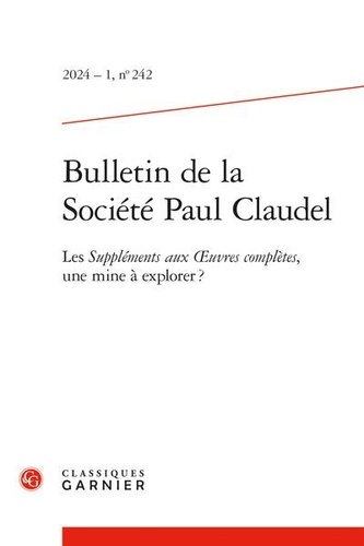  Classiques Garnier - Bulletin de la société Paul Claudel 2024 - Les suppléments aux oeuvres complètes.