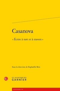  Classiques Garnier - Casanova - "Ecrire à tort et à travers".