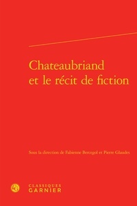  Classiques Garnier - Chateaubriand et le récit de fiction.