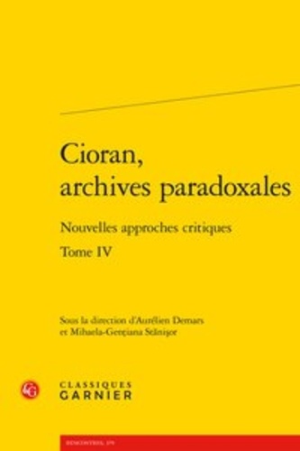 Cioran, archives paradoxales. Tome 4, Nouvelles approches critiques